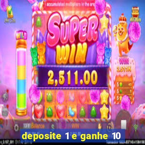 deposite 1 e ganhe 10